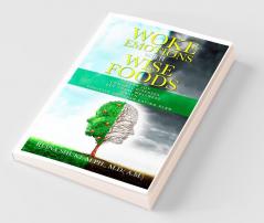 Woke Emotions With Wise Foods: Change Your Food Change Your Emotions  Foods To Help You Release Negativity Rewire Mind-Body And Create Positive Emotions . Overcome Hurt Anxiety  Childhood Trau...