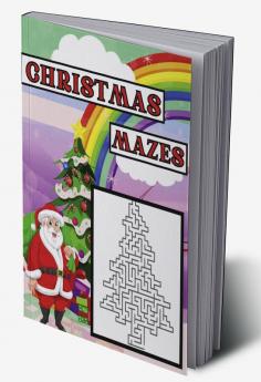 Christmas Mazes : Christmas Maze Activity Book for Kids Ages 6 -12 | Workbook for Games and Puzzles