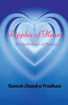 Ripples Of Heart: An Anthology Of Poems