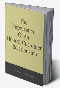 The Importance Of An Honest Customer Relationship : Customer Is Not A Fool