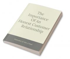 The Importance Of An Honest Customer Relationship : Customer Is Not A Fool