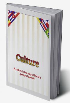 Culture : A culture is the way of life of a group of people