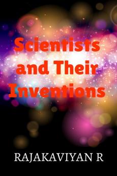 Scientists And Their Inventions
