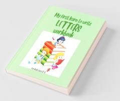 My First Learn To Write Letters Workbook : Learn Trace &Amp; Practice For Pre K Kindergarten Ι Practice Pen Control To Trace And Write Shapes And Letters Ι Homeschool Ι For Kids Ages 2-5