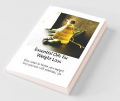 Essential Oils For Weight Loss