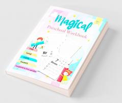 Magical Preschool Workbook : Preschool Tracing and Pen Control Lines and Shapes Pen Control Letters and Numbers Tracing Toddler Learning Activities Coloring for Kids Ages 3 +
