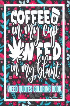 Weed Quotes Coloring Book : 30 Stoner Quotes Coloring Pages | Trippy Adult Coloring Books | Stress Relief and Relaxation| Stoner Color Book |Weed Coloring Book for Adults