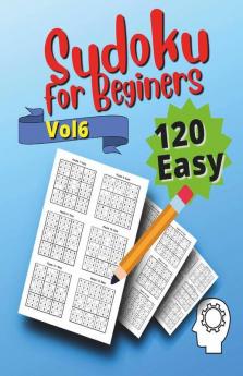 120 Easy Sudoku For Beginners Vol 6: Vol 6
