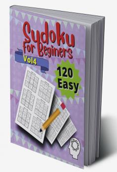 120 Easy Sudoku for Beginners Vol 4 : Vol 4