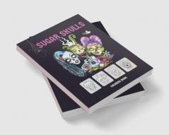 Sugar Skulls Coloring Book : Stress Relieving Skull Designs for Adults Relaxation Easy Patterns for Anti-Stress