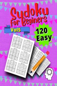 120 Easy Sudoku for Beginners Vol 5 : Vol 5
