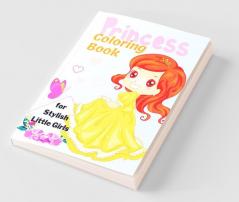 Princess Coloring Book For Stylish Little Girls: A Wonderful Colouring Book Containing Pictures Of Royal Princesses Adored By Girls It Is Perfect For Ages 3-10.