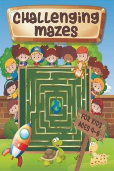 Challenging Mazes For Kids Ages 4-8 : Maze Activity Book 4-6 6-8 - Brain Bending Puzzles