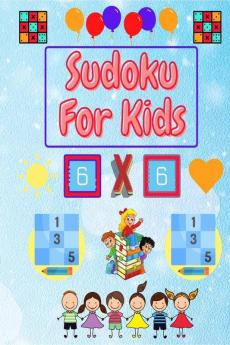 Sudoku For Kids: Easy Sudoku Puzzles For Kids And Beginners 6X6 With Solutions | Activity Book For Kids