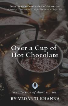Over A Cup Of Hot Chocolate