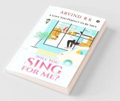 Will You Sing For Me? : A Love Too Perfect To Be True
