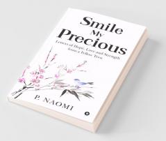Smile My Precious : Letters Of Hope Love And Strength From A Fellow Teen