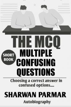 THE MCQ / द एमसीक्यू : MULTIPLE CONFUSION QUESTIONS