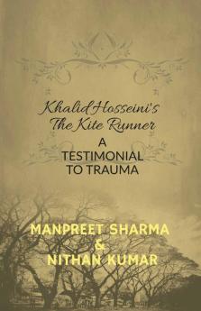 Khalid Hosseini'S The Kite Runner: A Testimonial To Trauma