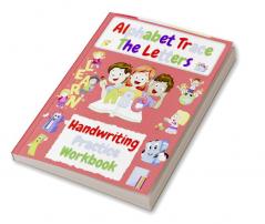 Alphabet Trace The Letters Handwriting Practice Workbook : for Kindergarten and Kids Ages 3-6