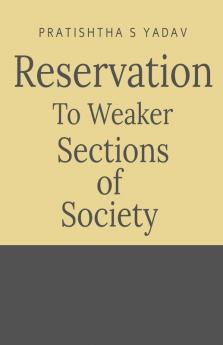 Reservation To Weaker Sections Of Society: Reservation To Weaker Sections Of Society