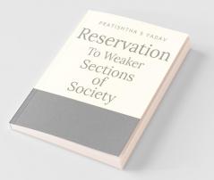 Reservation To Weaker Sections Of Society: Reservation To Weaker Sections Of Society