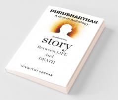 Purusharthas: A Human Anthology
