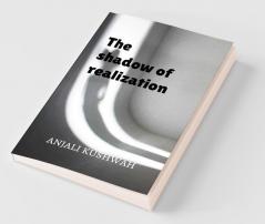 The Shadow Of Realization