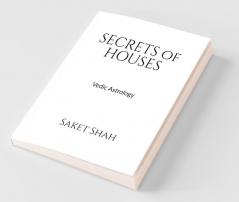 Secrets Of Houses: Vedic Astrology