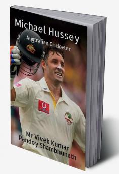 Michael Hussey : Australian Cricketer