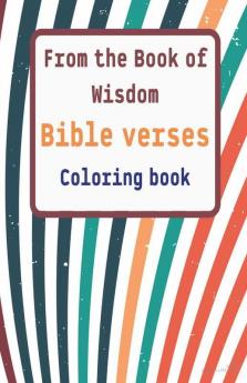 From The Book Of Wisdom Bible Verses Coloring Book: Wonderful God'S Word Reflection  For Children Youth And Adults.