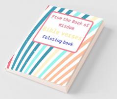From The Book Of Wisdom Bible Verses Coloring Book: Wonderful God'S Word Reflection  For Children Youth And Adults.