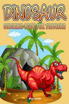 Dinosaur coloring book for toddlers : These prehistoric animals and their fascinating world: the world of dinosaurs. Gift suitable for girls and boys.