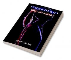 Technology : What Lies Ahead?