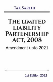 The Limited Liability Partenership Act 2008 | Amendment Upto 2021 | 1St Edition 2022
