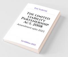 The Limited Liability Partenership Act 2008 | Amendment Upto 2021 | 1St Edition 2022