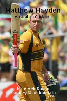 Matthew Hayden : Australian Cricketer