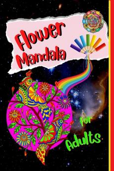 Flower Mandala For Adults : Relax and enjoy the world’s most beautiful floral mandalas