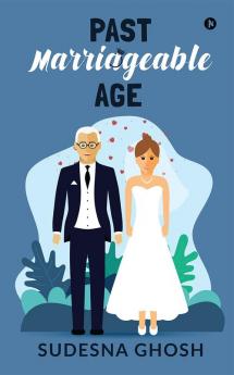 Past Marriageable Age : An Older Man Younger Woman Romance