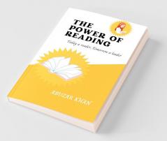 The Power Of Reading : Learn How Reading Affects Your Life And Attracts Wealth Fame And Success. A Powerful Guide To Develop Atomic Habits Of Reading. Achieve Growth Mindset And Be Limitless.
