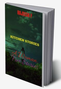 Kitchen Stories A Woman Five Stories