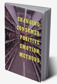 CHANGING CONSUMER POSITIVE EMOTION METHODS