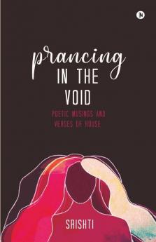 Prancing In The Void : Poetic Musings And Verses Of Rouse