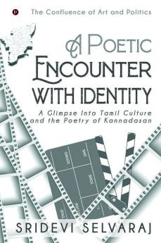 A Poetic Encounter With Identity: A Glimpse Into Tamil Culture And The Poetry Of Kannadasan