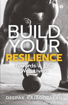 Build Your Resilience: Towards A Life Well Lived