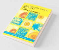 An Elementary Guide To Biophysics And Instrumentation