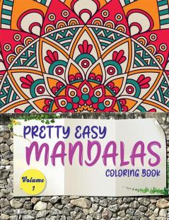 Pretty Easy Mandalas Coloring Book - Volume 1 : Amazing Coloring Book for Girls Boys and Beginners with Mandala Designs for relaxation