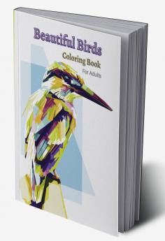 Beautiful Birds coloring book for adults : Stress relieving bird designs to colour