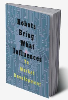 Robots Bring What Influences To : Market Development