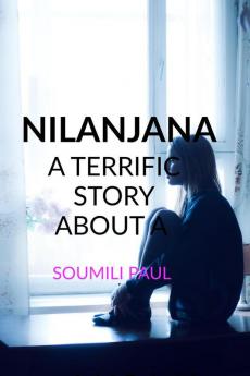 NILANJANA : A terrific true story of a single Indian woman who undergoes a lot in her life.